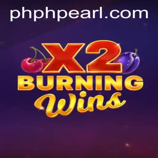 Exploring the Thrills of BurningWinsX2: A Fresh Take on Classic Gaming Offered by PHPEARL PH